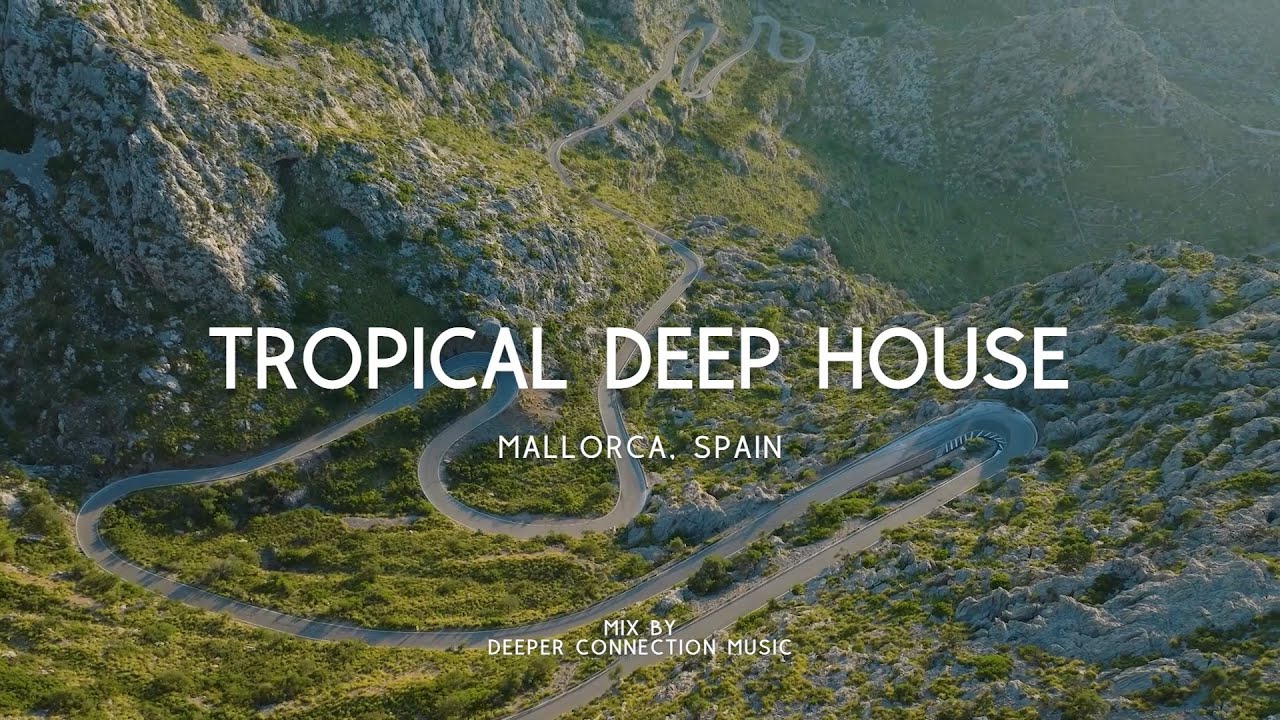 🌴 Mallorca, Spain | Tropical Deep House Music 2023 Mix by Deeper Connection Music
