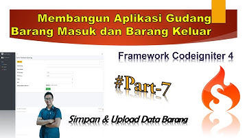 Membuat Aplikasi Barang Masuk dan Barang Keluar di Codeigniter 4 | Bagian 7 | Insert & Upload