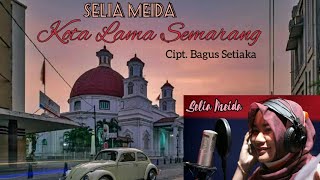 SELIA MEIDA - KOTA LAMA  SEMARANG [OFFICIAL AUDIO]