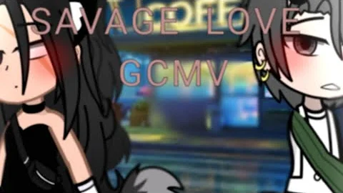 SAVAGE LOVE❤(GCMV)