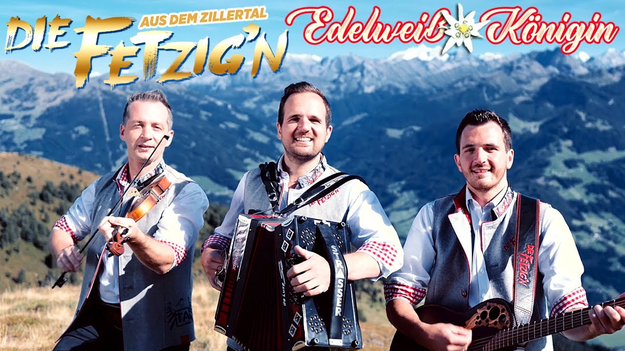 DIE FETZIG'N AUS DEM ZILLERTAL - Edelweiß Königin