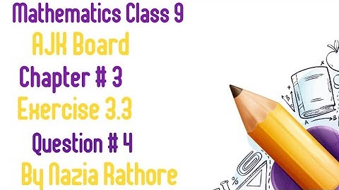 Mathematics Class 9 AJK Board Chapter  # 3 Exercise  3.3 Question  # 4