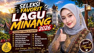SELEKSI FAVORIT LAGU MINANG 2026🎵PENGOBAT RINDU DI RANTAU #laguminang2026