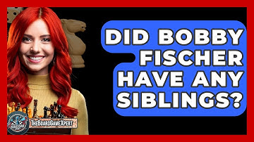 Did Bobby Fischer Have Any Siblings? - The Board Game Xpert