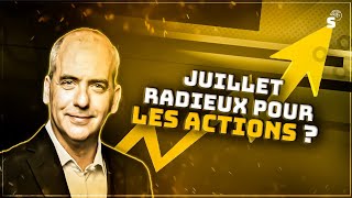 Bourse : juillet radieux pour les actions ?