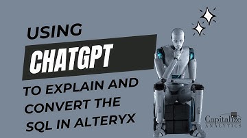 Use ChatGPT to Explain and Convert the SQL in Alteryx
