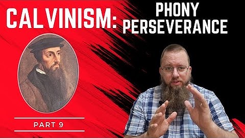 Calvinism Part 9: Phony Perseverance
