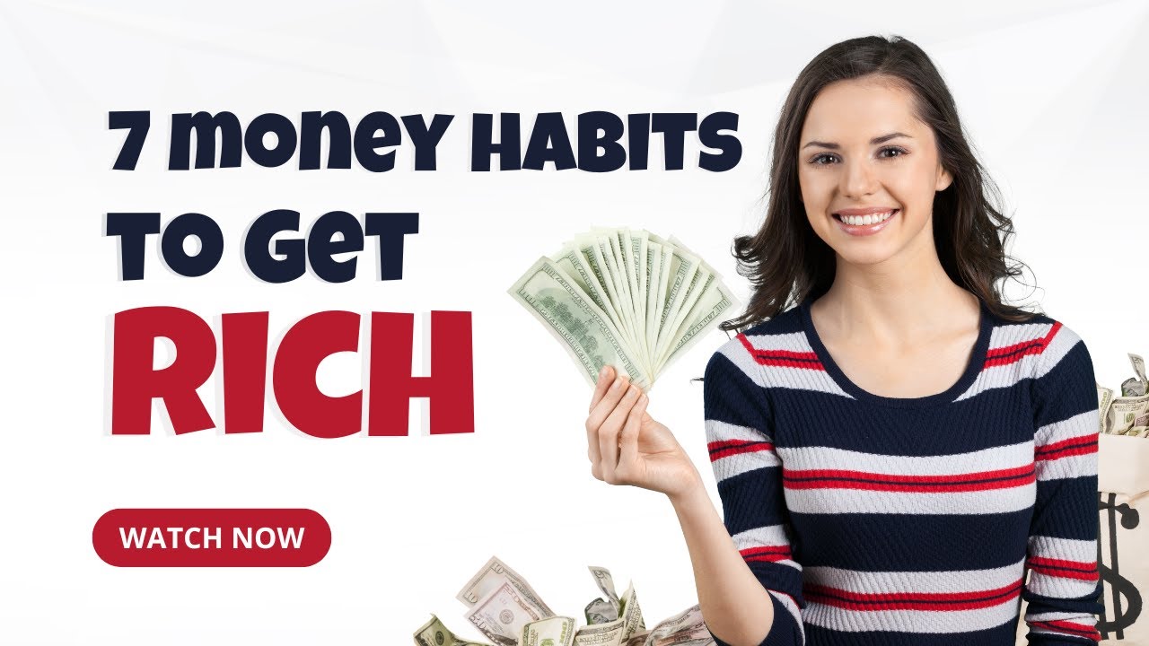 7 money habits that will make you rich - YouTube