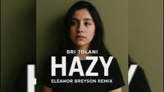 Bri Tolani - Hazy (Eleanor Breyson Remix)