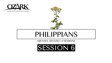 Philippians - Session 6: Cruciformity in the Real World (3:15-21) - Michael DeFazio