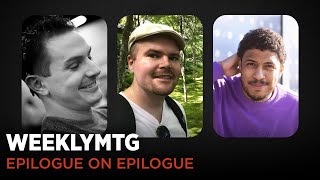 WeeklyMTG | Epilogue on Epilogue