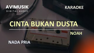 Cinta Bukan Dusta - NOAH | Karaoke Nada PRIA | Avimusik