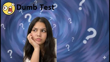 Can I pass the dumb test??