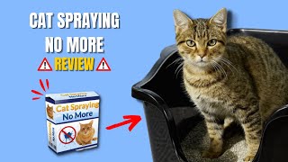 Cat Spraying No More Reviews - Cat Spraying No More - Cat Spraying No More PDF