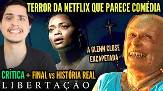 A LIBERTAÇÃO é um TERROR da Netflix que parece COMÉDIA! - Critica   FINAL EXPLICADO vs História Real
