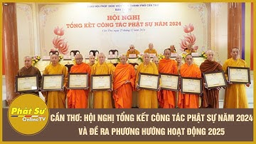 Cần Thơ: Hội nghị tổng kết công tác Phật sự năm 2024 và phương hướng hoạt động 2025