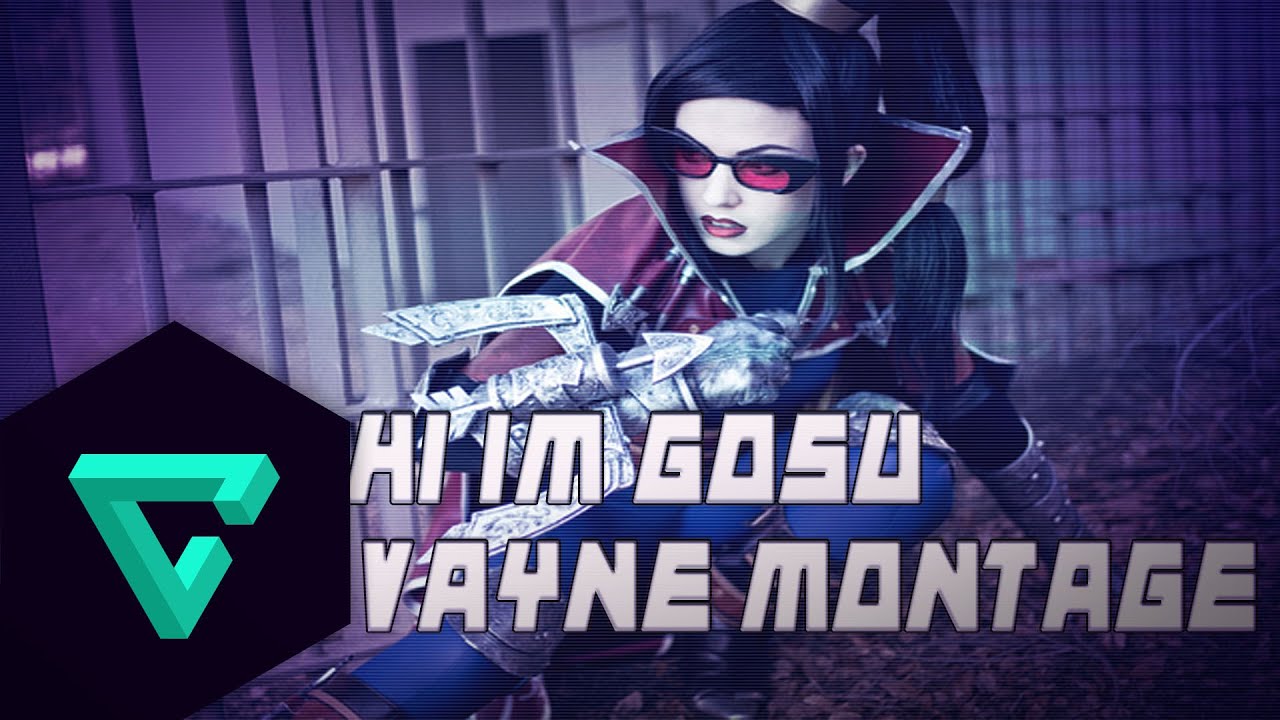 [LOL] Hi Im Gosu Vayne Montage | Gosu Best Plays - YouTube