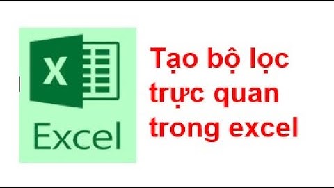 [Kỹ năng Excel] Tạo bộ lọc trực quan trong Excel bằng Slicer
