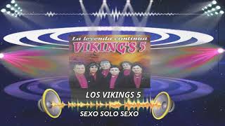 Video thumbnail of "Los Vikings 5  - Sexo solo Sexo"