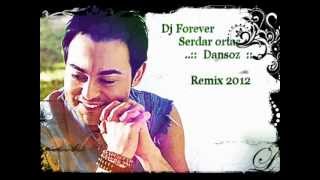 Dj Forever & Serdar Ortac - Dansoz ..:Iiıiııiı:.. Remix 2012 ..:Iiıiııiı:..