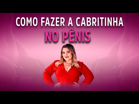 COMO FAZER A CABRITINHA NO PÊNIS