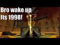 Wake up bro its 1998!