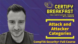 CompTIA Security+ Full Course: Attack and Attacker Categories