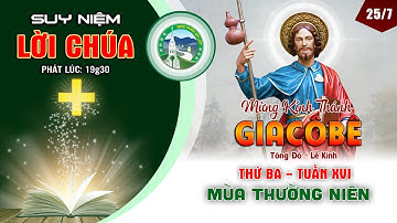 📖 Suy Niệm Lời Chúa  - Thứ 3 Tuần 16 Thường Niên  Thánh Giacôbê (25/7)