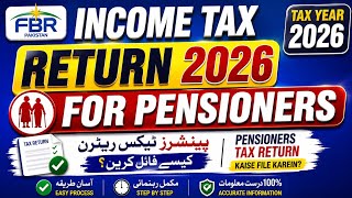 FBR Income Tax Return 2026 for Pensioners | Pensioners Tax Return Kaise File Karein | Tax Year 2026