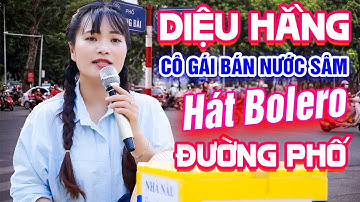Rung Động Trước Giọng Ca Ngọt Ngào Của Cô Gái Bán Nước Sâm Diệu Hằng | Nhạc Bolero Đường Phố