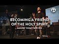 Becoming a Friend of The Holy Spirit | Michael Koulianos | Sunday Night Service