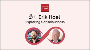 Ep.80 — Erik Hoel — Exploring Consciousness