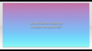 Laravel Carbon does not consider timezone DST