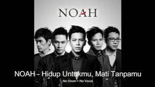 No Drum, No Vocal - Noah - Hidup Untukmu, Mati Tanpamu