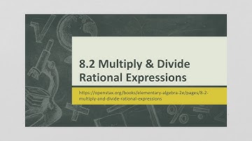 Elementary Algebra 8.2 Multiply & Divide Rational Expressions