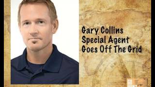 Ep54 Former Special Agent Goes Off The Grid - Gary Collins