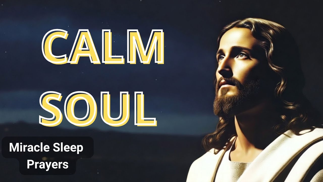 CALM SOUL | NIGHT PRAYER TO SETTLE THE MIND AND BODY - YouTube