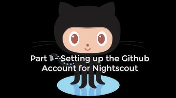 Part 1   Setting up the Github Account for Nightscout