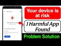 Your device is at risk problem solution | your device is at risk uninstall harmful app 2026