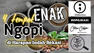 4 Rekomendasi Tempat Ngopi || di Harapan Indah Bekasi