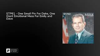 STP61 - One Small Pin For Deke, One Giant Emotional Mess For Emily and Dave STP61 - One Small Pin For Deke, One Giant Emotional Mess For Emily and Dave
