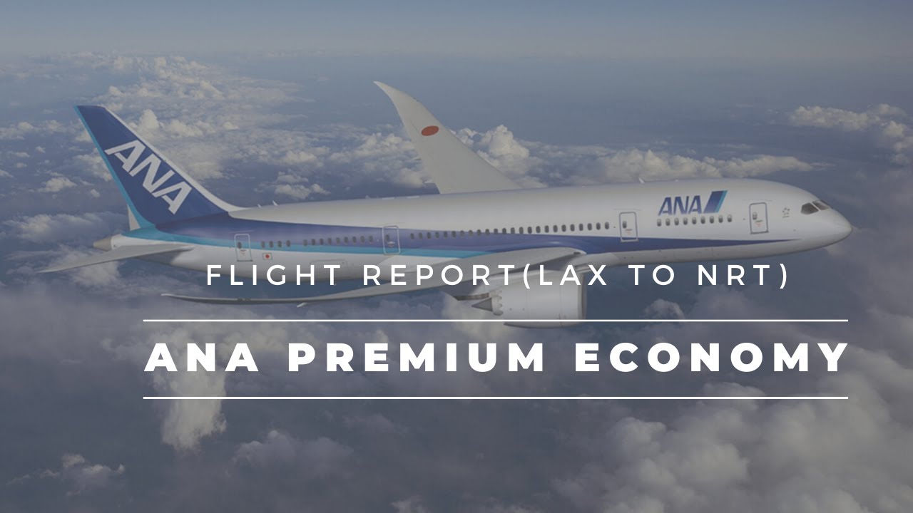 Trip Report Ana Premium Economy Lax To Nrt Youtube