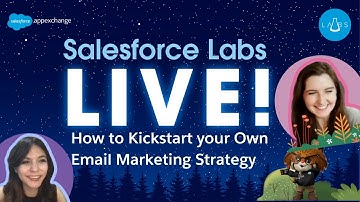 Salesforce Labs Live!- Kickstart your Own Email Marketing Strategy with AppExchange (Episode 2)