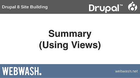 Drupal 8 Site Building, 3.4: Summary (Using Views)
