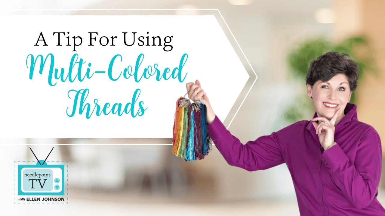 Using Multi-Colored Threads on Your Needlepoint Projects - YouTube