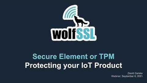 Secure Element or TPM : how to include hardware security in your project using wolfSSL and wolfBoot