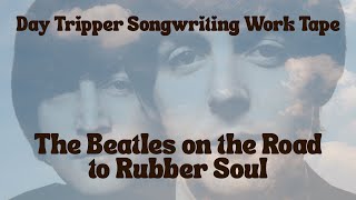 The Beatles at the Crossroads: Day Tripper Songwriting Work Tape The Beatles Day Tripper Songwriting Work Tape