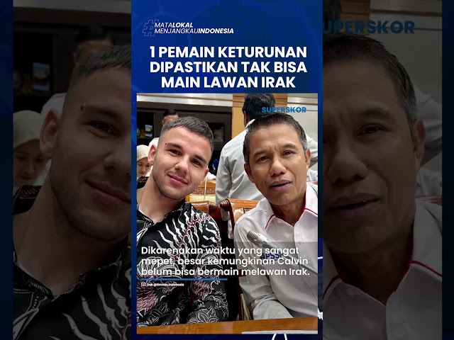 1 PEMAIN KETURUNAN DIPASTIKAN TAK BISA LAWAN IRAK, Exco PSSI: Waktu Hanya 24 Jam 'Doakan' #time class=