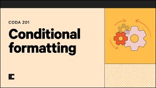 Conditional formatting | Coda 201