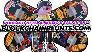 Blockchain Blunts Podcast - Chill With Us & Talk NFTs, AI Music, & Other Nerdy Stuff (NSFW)
